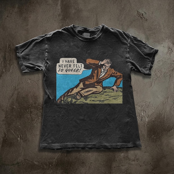 I Have Never Felt So Queer Shirt, Vintage Comic Meme Tee, Funny Retro Pop Art Pride Top, Ironic LGBTQ+ Streetwear