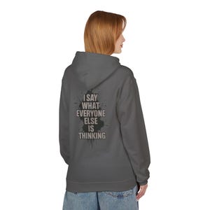 I Say What Everyone Else Is Thinking Hoodie - Unisex Fleece Sweatshirt, Man Woman Funny Quote, Sarcastic Pullover, Graphic Jumper, Comfy
