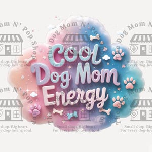 Cool Dog Mom Energy PNG, Soft Girl Pastel Cloud, Kawaii Dog Aesthetic, Dreamy Digital Download, 300 DPI Sublimation File