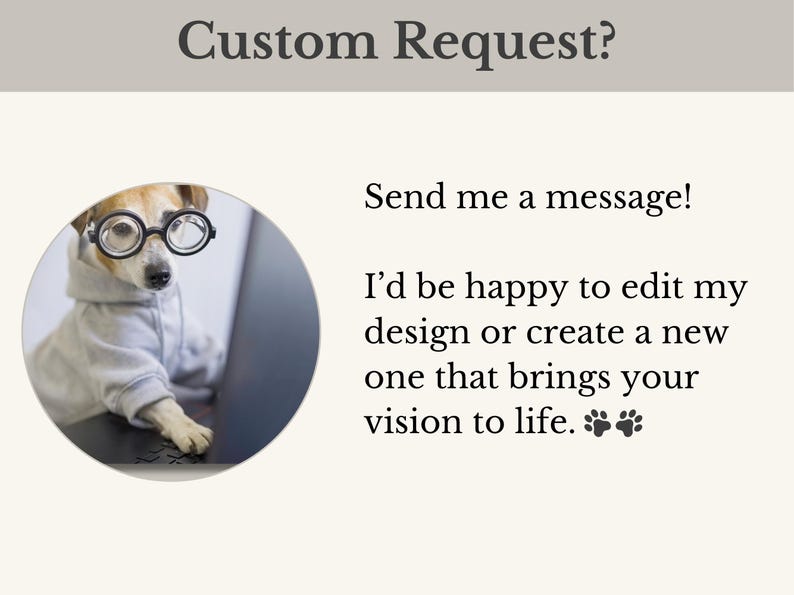 A dog wearing glasses and a sweater is sitting on a desk, with a message asking to send a message about customizing a design or creating a new one that brings one's vision to life.