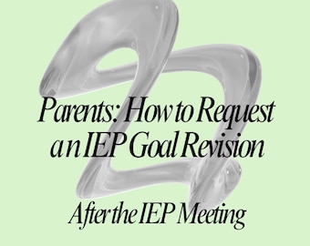 Request an IEP Goal Revision | Parent Guide + Editable Email