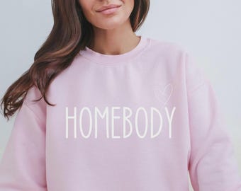 Homebody Sweatshirt, Homebody Shirt, Cozy Sweatshirt, Graphic Sweatshirt, Slouchy Sweatshirt, Cute Sweatshirt, Comfort Colors