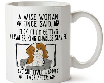 Funny DOG MOM Gift, Cavalier King Charles Spaniel Mug, Funny Dog Mug, A Wise Woman Once Said, Dog Lover Mug, Dog Gifts for Owners, Custom