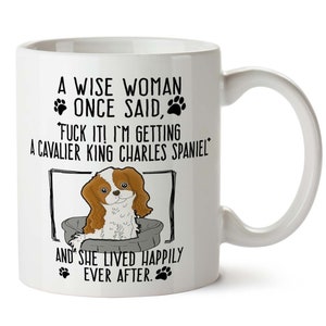 Funny DOG MOM Gift, Cavalier King Charles Spaniel Mug, Funny Dog Mug, A Wise Woman Once Said, Dog Lover Mug, Dog Gifts for Owners, Custom