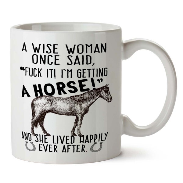 Funny HORSE Gift, Gift for Horse Owner, Funny Horse Mug, A Wise Woman Once Said, Horse Mom, Horse Lover Gift, Horse Trainer. Horse Rider