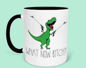 Trex What Now Bitch Coffee Mug, Dinosaur Coffee Mug, Funny Coffee Mug, Gifts For Him, Funny AF, Gifts for Friends, Housewarming Gift