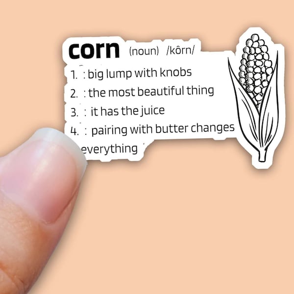 IT'S CORN, A Big Lump with KNOBS, It Has Juice, Funny Corn Sticker, Kawaii Corn, Waterproof Sticker Decal Water Bottles, Laptop Stickers