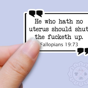 He Who Hath No Uterus Should STFU, Reproductive Rights, Women&#39;s Rights Sticker, Feminist Decal, Vinyl Sticker for Water Bottles, Planner
