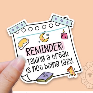 Anxiety Sticker, SELF CARE Sticker, Taking a Break Is Not Being Lazy, Affirmation Sticker, Waterproof Sticker Water Bottle, ADHD Sticker