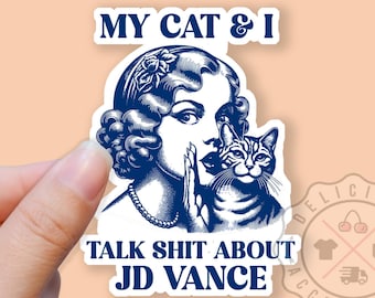 Funny Childless CAT Lady, My Cat and I Talk Shit About JD Vance, Kamala Harris, Vote Sticker, Quality Sticker Decal, Water Bottles, Laptop