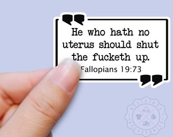He Who Hath No Uterus Should STFU, Reproductive Rights, Women&#39;s Rights Sticker, Feminist Decal, Vinyl Sticker for Water Bottles, Planner