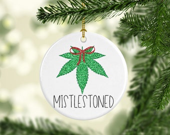 Mistlestoned Funny Pot Weed Christmas Ornament Personalized Custom Porcelain Ceramic Legalize Stoner Gifts Kush Pothead 420 Mistletoe Decor