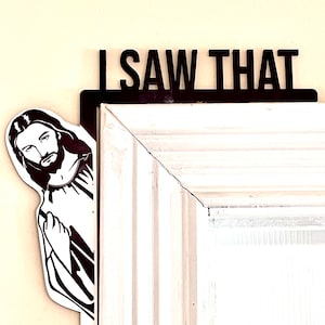 I Saw That Jesus Sign For Door Trim Sitter, Funny Sign, Funny Jesus Sign, Wood Home Decor Sign, Housewarming Gift