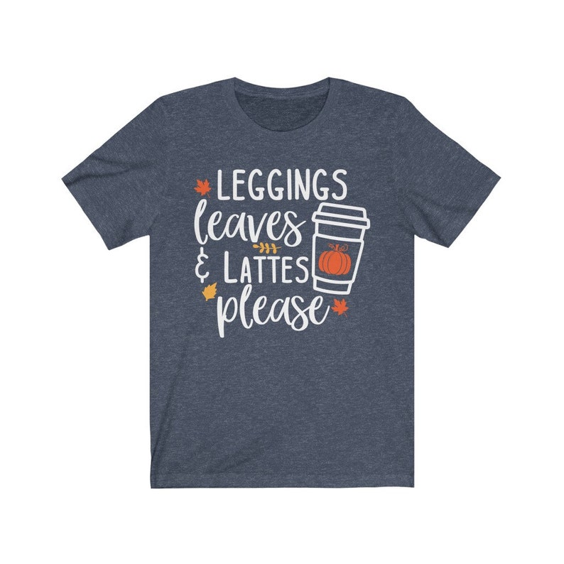 Cute Fall Tee, Leggings Leaves and Lattes Please Tshirt, Fall Shirt, I Love Fall Tee, Fall Lovers Shirt, Unisex Short Sleeve, Hygge Tshirt Heather Navy