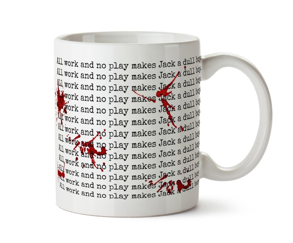 All Work and No Play Makes Jack a Dull Boy Coffee Tea Mug | Etsy
