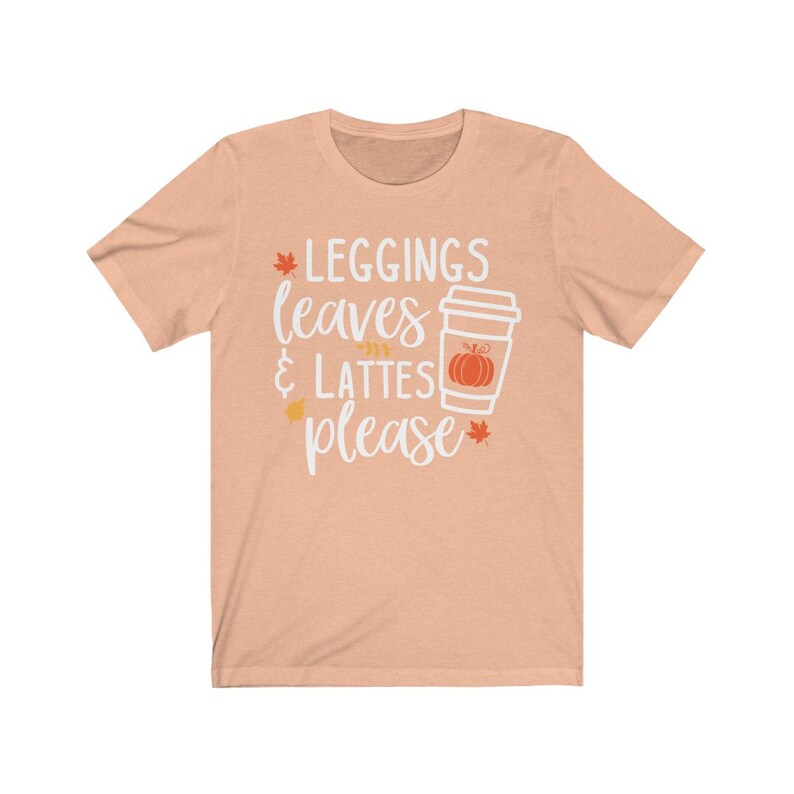 Cute Fall Tee, Leggings Leaves and Lattes Please Tshirt, Fall Shirt, I Love Fall Tee, Fall Lovers Shirt, Unisex Short Sleeve, Hygge Tshirt Heather Peach