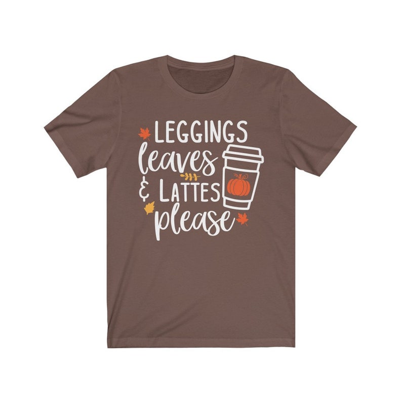 Cute Fall Tee, Leggings Leaves and Lattes Please Tshirt, Fall Shirt, I Love Fall Tee, Fall Lovers Shirt, Unisex Short Sleeve, Hygge Tshirt Brown