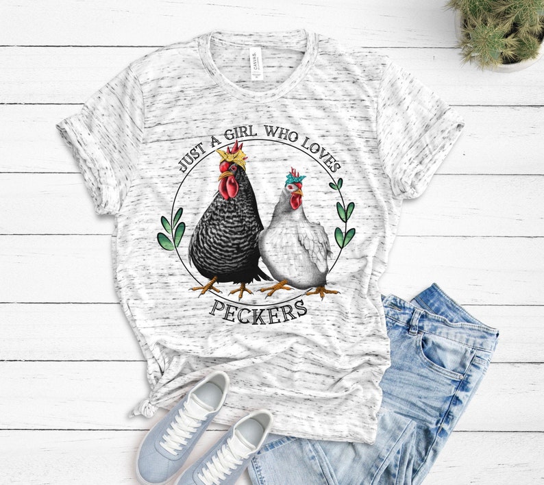 Funny Chicken Shirt, Just A Girl Who Loves PECKERS, Backyard Chickens, Crazy Chicken Lady, Chicken Coop Ladies Shirt Tee Womens Girls Unisex 