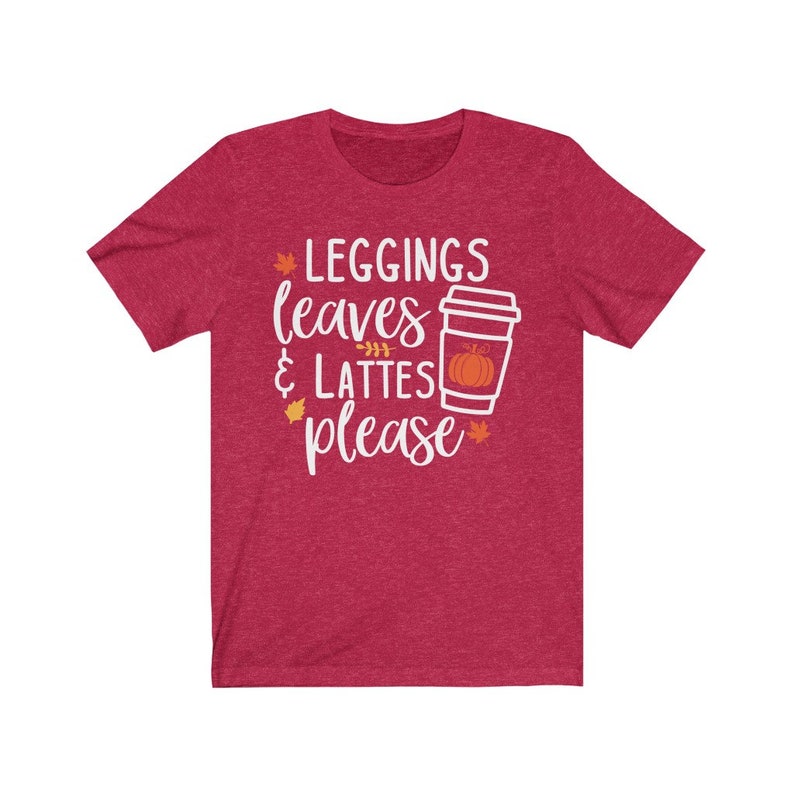 Cute Fall Tee, Leggings Leaves and Lattes Please Tshirt, Fall Shirt, I Love Fall Tee, Fall Lovers Shirt, Unisex Short Sleeve, Hygge Tshirt Heather Red