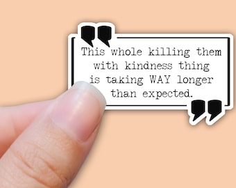 This Killing Them With Kindness Thing, Funny Sticker, Snarky Vinyl Sticker Decal for Water Bottles, Laptop Tumbler Stickers Sarcastic