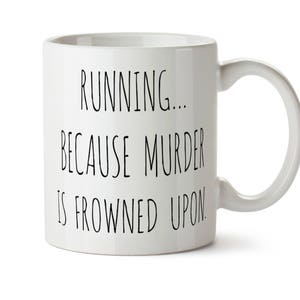 Mug for RUNNERS, Running Mug, Funny Running Gift, Gift for Runners, Running Because Murder is Frowned Upon Marathon Runner Gift Fitness Gift