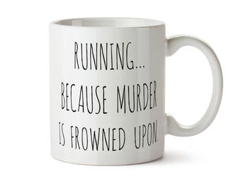 Mug for RUNNERS, Running Mug, Funny Running Gift, Gift for Runners, Running Because Murder is Frowned Upon Marathon Runner Gift Fitness Gift