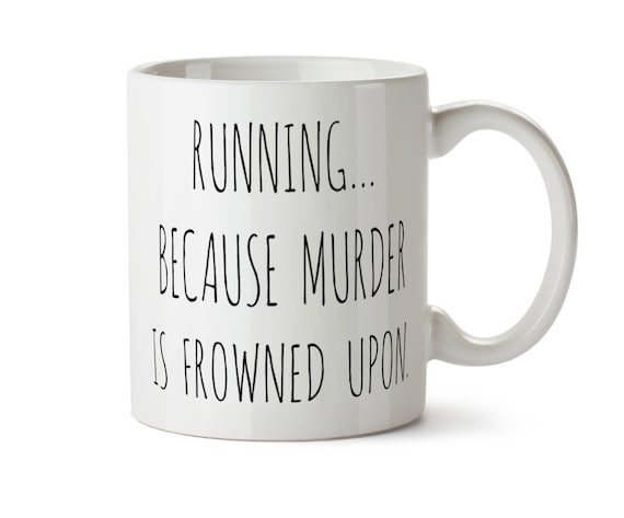 Mug for RUNNERS, Running Mug, Funny Running Gift, Gift for Runners, Running Because Murder is Frowned Upon Marathon Runner Gift Fitness Gift