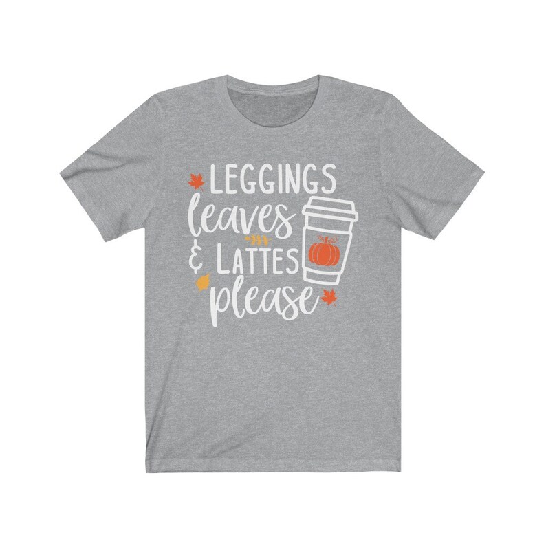 Cute Fall Tee, Leggings Leaves and Lattes Please Tshirt, Fall Shirt, I Love Fall Tee, Fall Lovers Shirt, Unisex Short Sleeve, Hygge Tshirt Athletic Heather