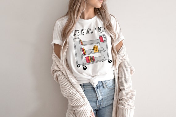 This Is How I Roll Librarian Library Book Cart Funny T-Shirt This Is How I Roll Librarian Library Book Cart Funny T-Shirt