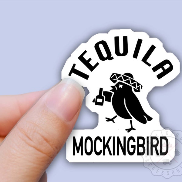 Tequila Mockingbird, Funny Pun Sticker, Cinco de Mayo, Cute Sticker, Waterproof Sticker Decal for Water Bottles, Laptop Tumbler Stickers