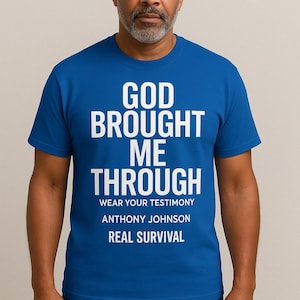 God Brought Me Through T-Shirt – “Wear Your Testimony” – Anthony Johnson