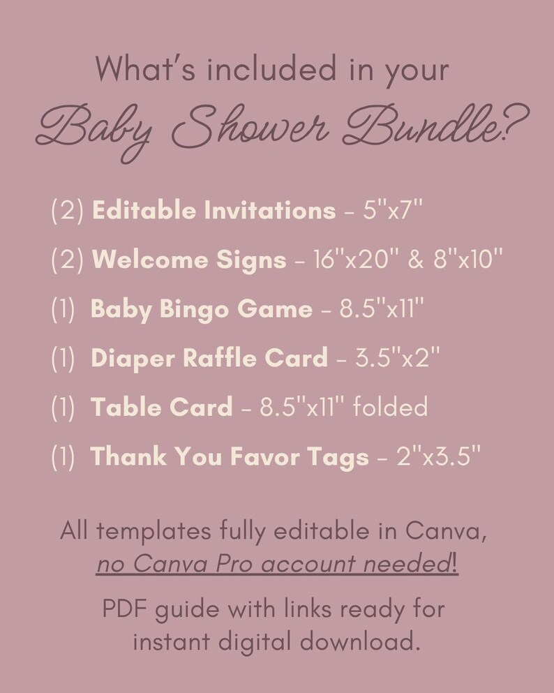 May include: A mauve-colored digital download graphic lists items included in a baby shower bundle. The bundle includes invitations, welcome signs, a bingo game, a diaper raffle card, a table card, and thank you favor tags. The text states the templates are editable in Canva.
