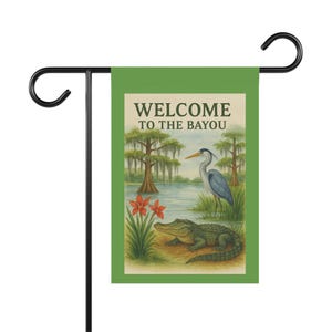 Welcome to the Bayou, Let the Good Times Grow, Garden Banner, Yard Art