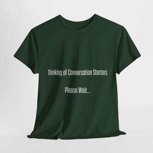 Thinking of conversation starters, unisex T-Shirt, comedic t-shirt, witty t-shirt, conversational starter, comedic t-shirt, funny t-shirt