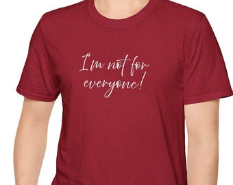 I'm Not For Everyone