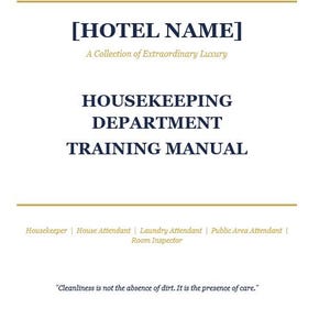 May include: A white training manual cover with dark blue text reading [HOTEL NAME], A Collection of Extraordinary Luxury, HOUSEKEEPING DEPARTMENT TRAINING MANUAL, and the quote Cleanliness is not the absence of dirt. It is the presence of care.