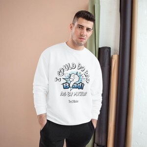 Bad Champion Sweatshirt