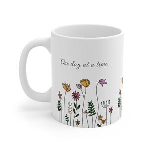 Inspirational Floral Mug - One Day at a Time,  Cute Minimalist Floral Mug Gift, Floral Mug For Coffee Lover,  Flower Lover Coffee Mug