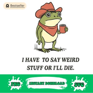 Jag måste säga konstiga saker annars dör jag rolig groda cowboy png