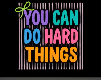 You Can Do Hard Things Shirt | Motivational Teacher Tee | Mental Health Graphic Top | School Counselor Gift | Therapist Sweatshirt png