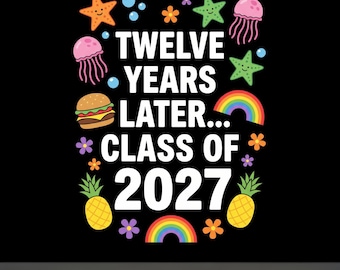 Funny Class of 2027 Senior Twelve Years Later Back to School png