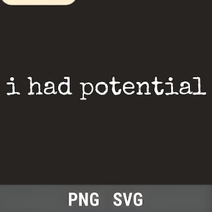 I Had Potential png