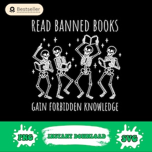 May include: Black graphic design featuring four dancing skeletons reading books, with the text "READ BANNED BOOKS" and "GAIN FORBIDDEN KNOWLEDGE". Includes "PNG", "INSTANT DOWNLOAD", and "SVG" graphics.