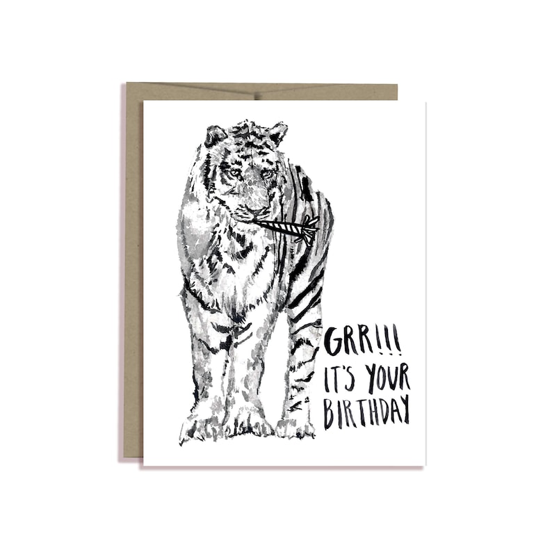 May include: Black and white illustration of a tiger with a party popper in its mouth. The text "GRR!!! It's your birthday" is below the tiger.
