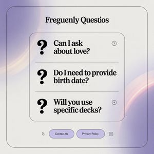 K&ouml;nnte beinhalten: Eine digitale Grafik mit dem Text "Frequently Questions" oben. Darunter drei Fragen mit Fragezeichen-Symbolen: "Kann ich nach Liebe fragen?", "Muss ich mein Geburtsdatum angeben?" und "Werden Sie bestimmte Decks verwenden?" Es gibt die Schaltfl&auml;chen "Kontakt" und "Datenschutzrichtlinie".