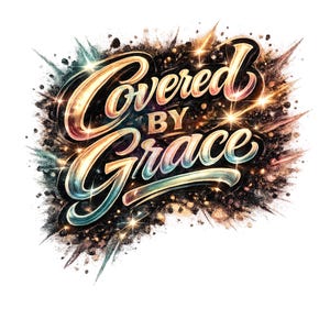 May include: A digital graphic with the words "Covered By Grace" in a stylized, cursive font. The text is in shades of gold, pink, and blue, set against a dark, textured background with sparkling accents. The overall design has a spiritual or inspirational theme.