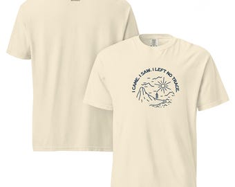I Came. I Saw. I Left No Trace. Comfort Colors Tee