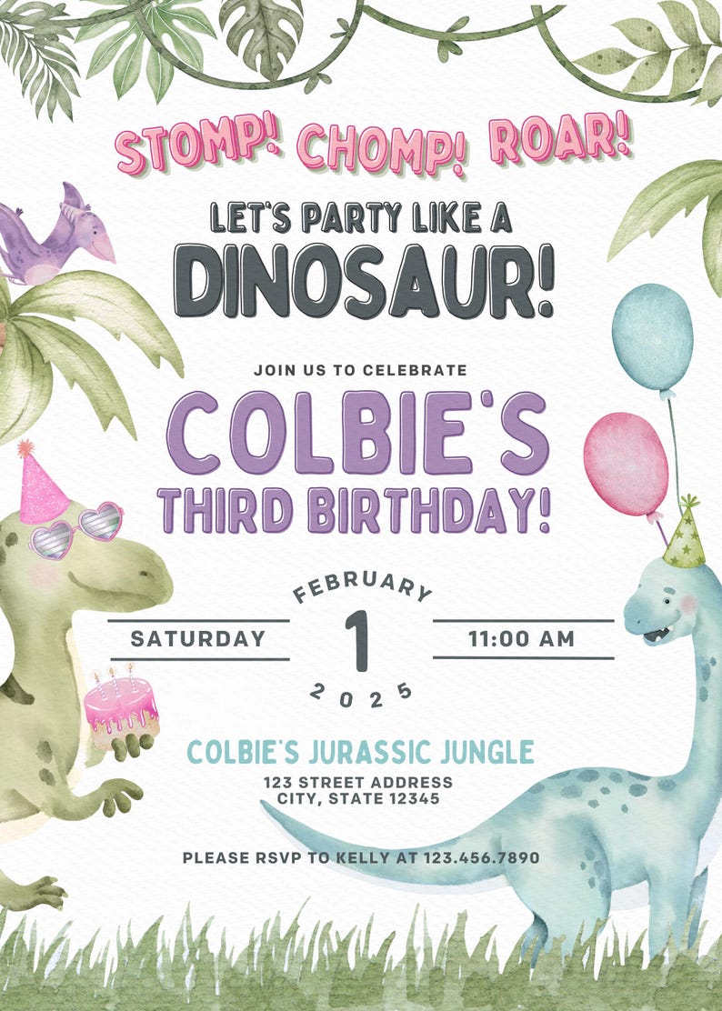 May include: A dinosaur-themed birthday party invitation with a green and blue dinosaur holding a pink cake. The invitation says "Stomp! Chomp! Roar! Let's party like a Dinosaur! Join us to celebrate Colbie's Third Birthday! Saturday, February 1, 2025, 11:00 AM. Colbie's Jurassic Jungle, 123 Street Address, City, State 12345. Please RSVP to Kelly at 123.456.7890."