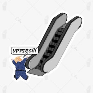 May include: A cartoon illustration of an escalator with a person in a blue suit and blonde hair, arms raised, and the text "UPPIES!!!" in a speech bubble. The escalator is gray and black.