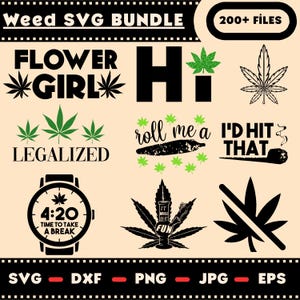 May include: A collection of black and green cannabis-themed SVG files. Designs include cannabis leaves, text like "Flower Girl," "Legalized," and "Roll me a," and a watch face reading "4:20 Time to Take a Break."